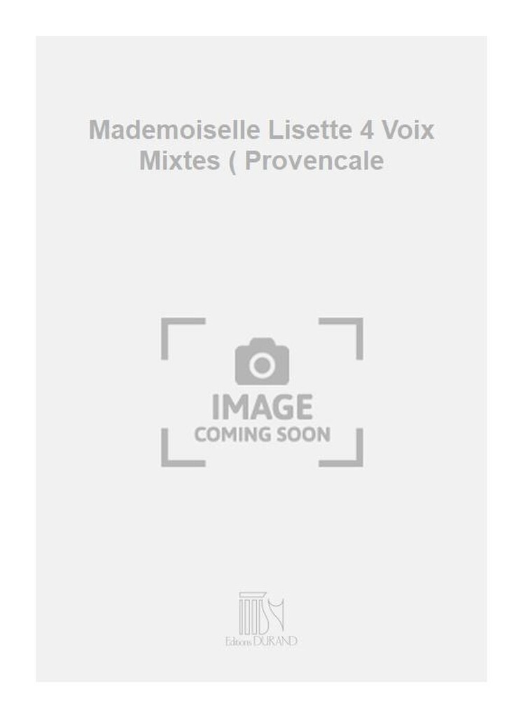 Mademoiselle Lisette 4 Voix Mixtes ( Provencale